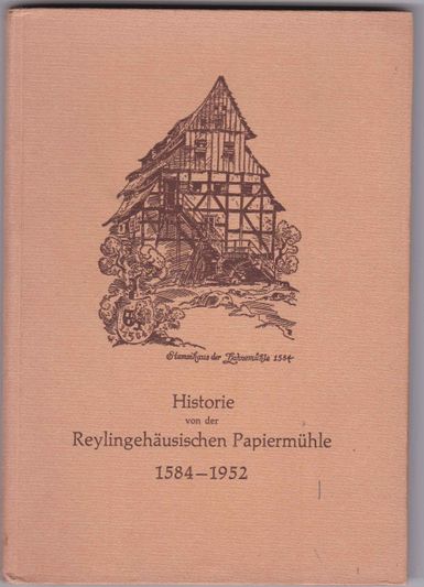 Historie von der Reylingehäusischen Ppiermühle 1584-1952