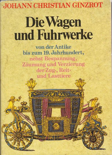 Die Wagen und Fuhrwerke von der Antike bis zum 19.Jahrhundert