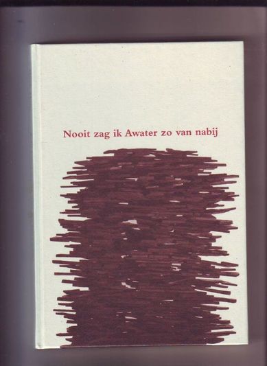 Nooit zag ik Awater zo van nabij