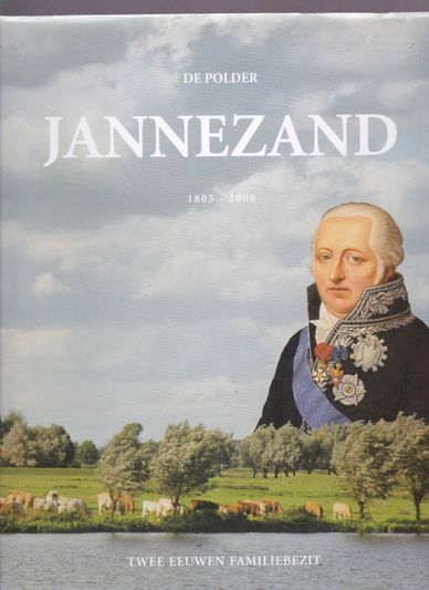 De polder Jannezand 1805-2000 twee eeuwen familiebezit
