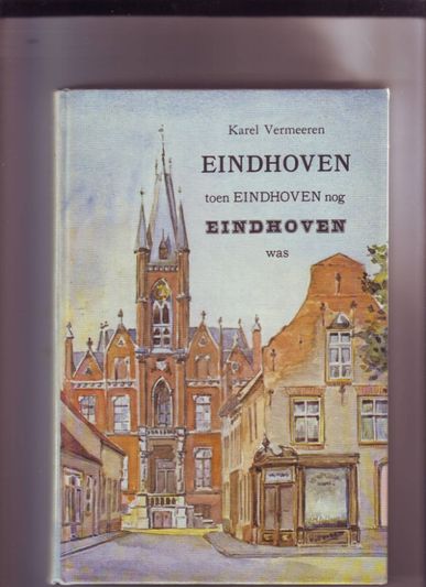Eindhoven toen Eindhoven nog Eindhoven was
