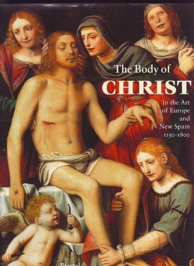 The body of Christ in the Art of Europe and New Spain 1150-1800