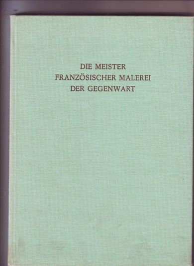 Die Meister Französischer Malerei der Gegenwart