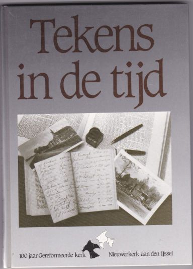 Tekens in de tijd 100 jaar Gereformeerde kerk Nieuwerkerk aan den IJssel