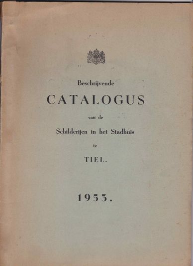 Beschrijvende Catalogus van de Schilderijen in het Stadhuis te Tiel