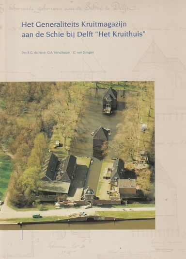 Het Generaliteits Kruitmagazijn aan de Schie bij Delft Het Kruithuis