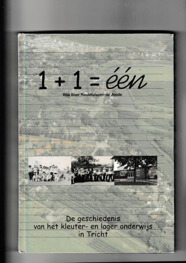 1+1=één De geschiedenis van het kleuter en lager onderwijs in Tricht