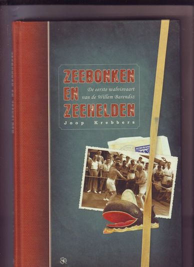 Zeebonken en Zeehelden de eerste walvisvaart van de Willem Barendsz