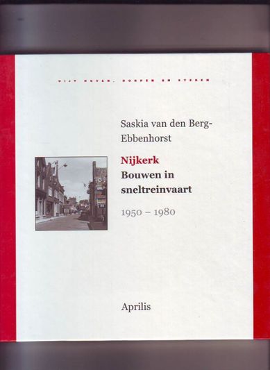 Nijkerk-Bouwen in sneltreinvaart 1950-1980