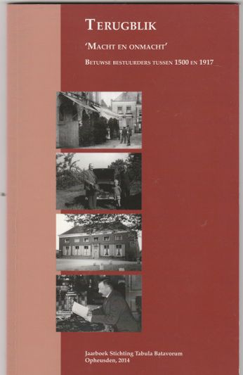 Terugblik Macht en Onmacht Betuwse bestuurders tussen 1500 en 1917