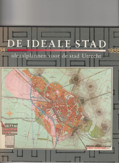 De ideale stad Utrecht 1664 1988