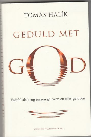 Geduld met God Twijfel als brug tussen geloven en niet geloven