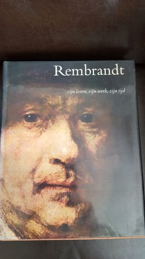 Rembrandt zijn leven zijn werk zijn tijd