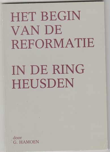 Het begin van de Reformatie in de ring Heusden