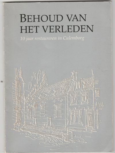 Behoud van het verleden 10 jaar restaureren in Culemborg