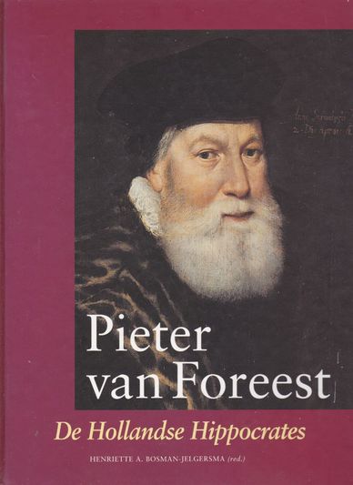 Pieter van Foreest de Hollandse Hippocrates