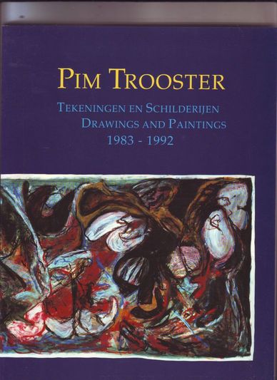 Pim Trooster Tekeningen en Schilderijen/Drawings and Paintings 1983-1992