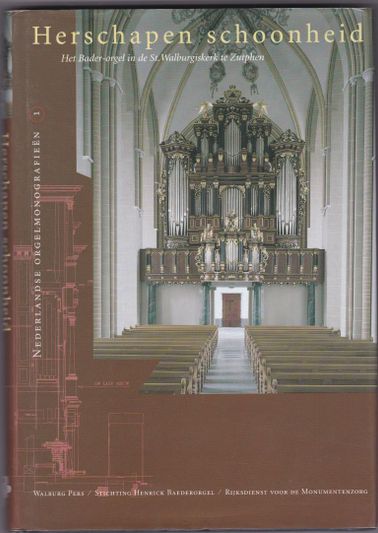Herschapen schoonheid het Bader-orgel in de St.Walburgiskerk te Zutphen