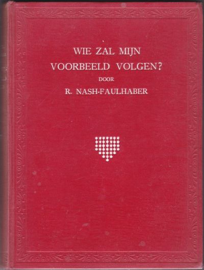 Wie zal mijn voorbeeld volgen? mijne reis om de wereld in een jaar van augustus 1911 tot augustus 1912