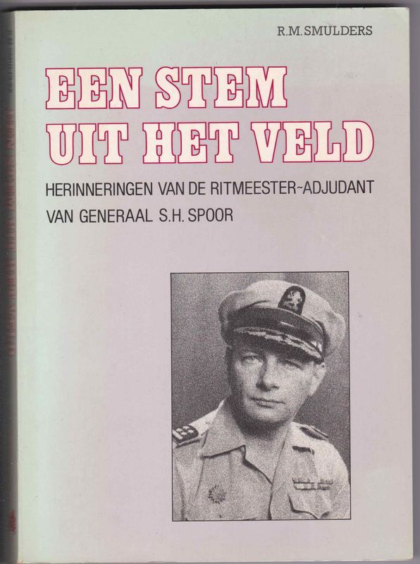 Een stem uit het veld Herinneringen van de Ritmeester-Adjudant van Generaal S.H.Spoor