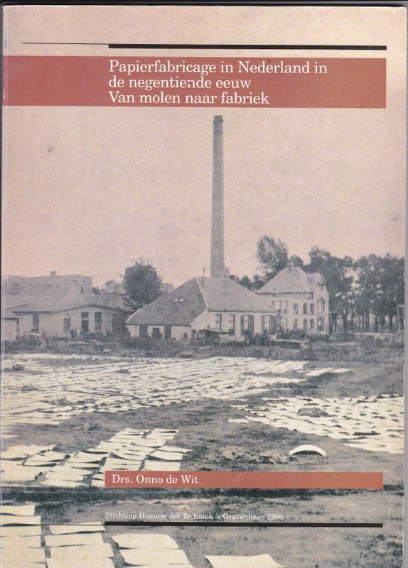 Papierfabricage in Nederland in de negentiende eeuw Van molen naar fabriek