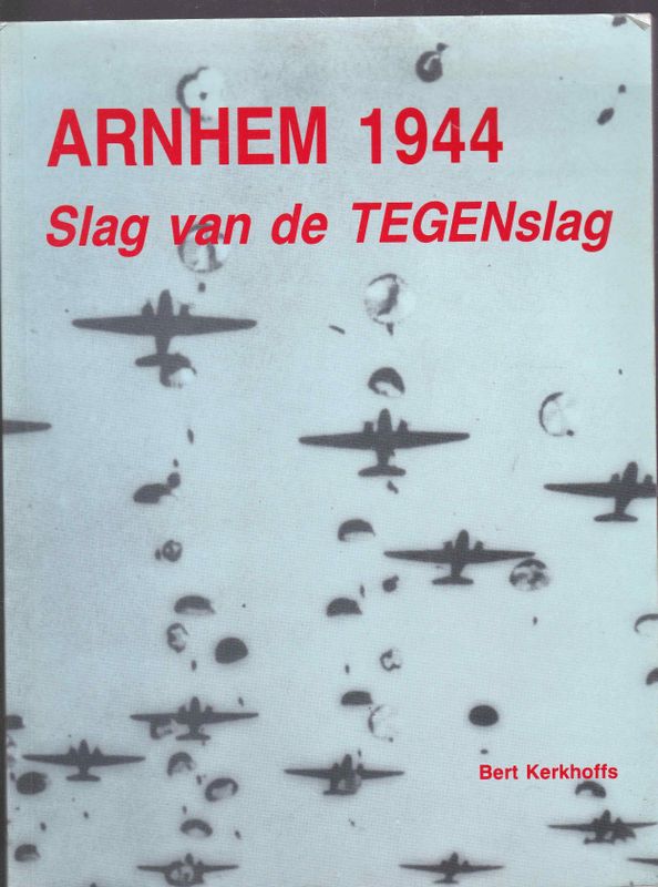 Arnhem 1944 Slag van de TEGENslag