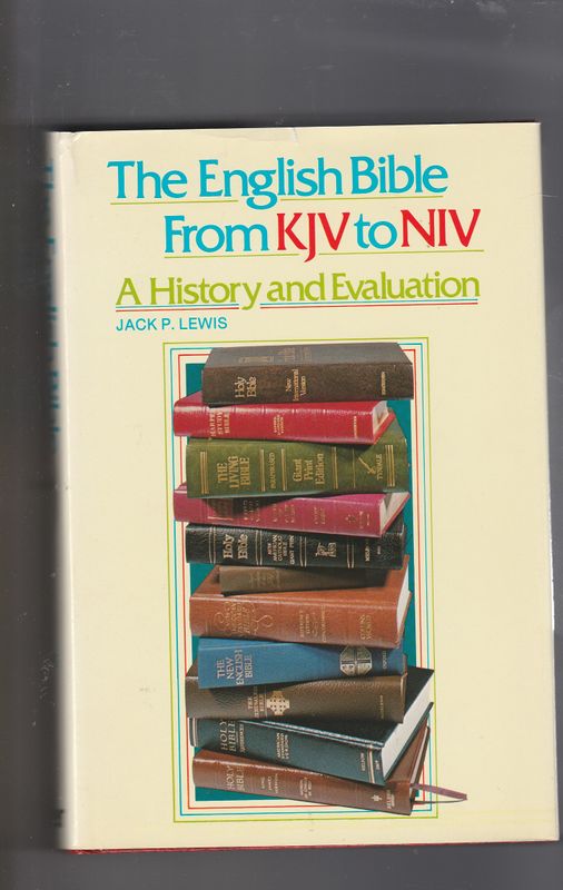 The English Bible From KJV to NIV A History and Evalution