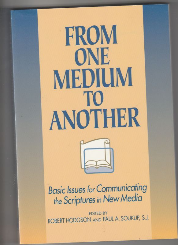 From one medium to another Basic Issues for Communicating the Scriptures in New Media