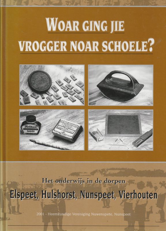 Woar ging jie vrogger noar schoele? Elspeet Hulshorst Nunspeet Vierhouten