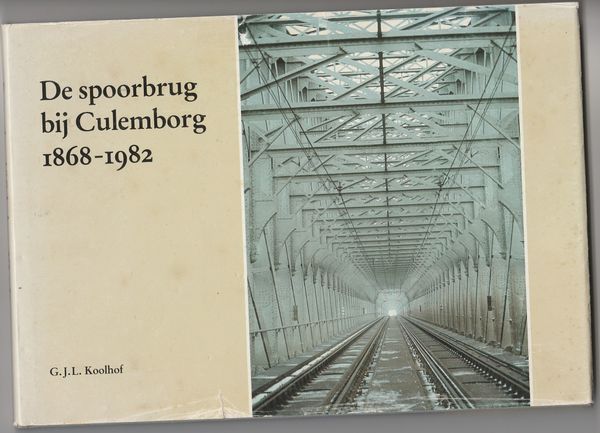 De spoorbrug bij Culemborg 1868-1982