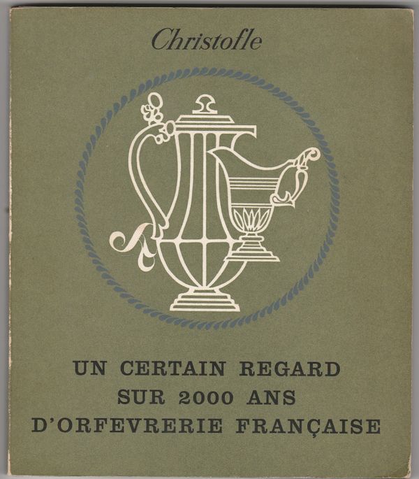 Christofle Un certain regard sur 2000 ans d'orfevrerie Française