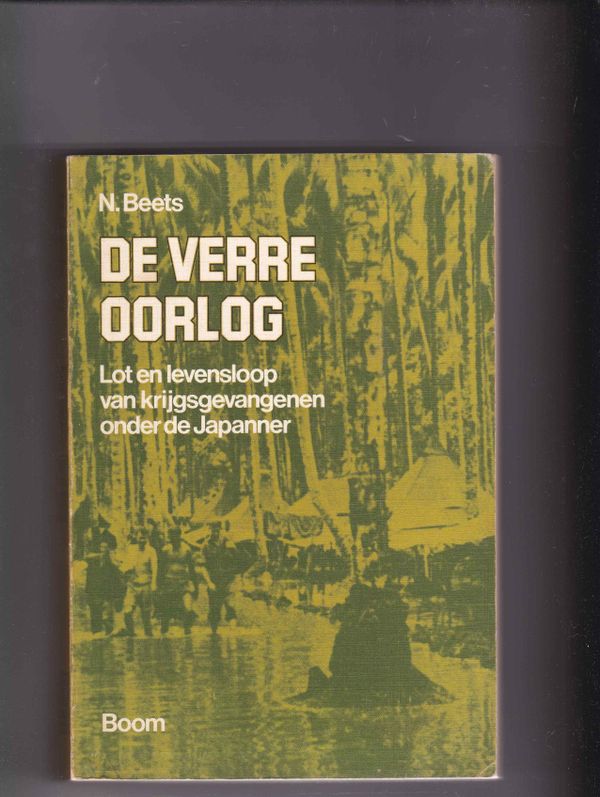 De verre oorlog Lot en levensloop van krijgsgevangenen onder de Japanner