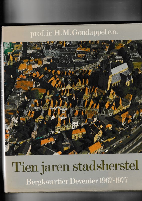 Tien jaren stadsherstel Bergkwartier Deventer