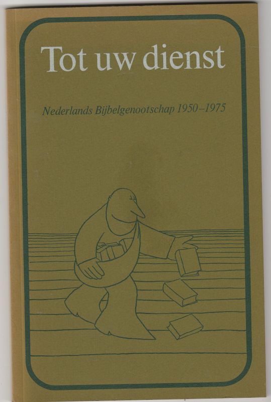 Tot uw dienst Nederlands Bijbelgenootschap 1950-1975