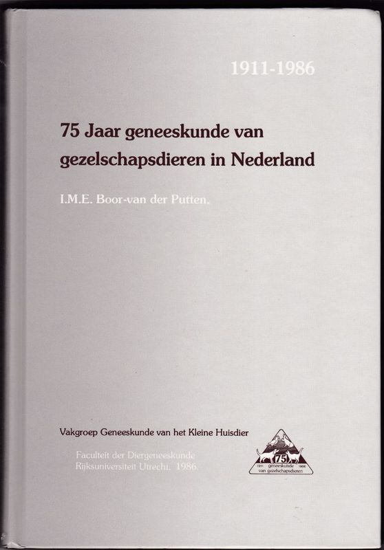 75 Jaar geneeskunde van gezelschapsdieren in Nederland 1911-1986