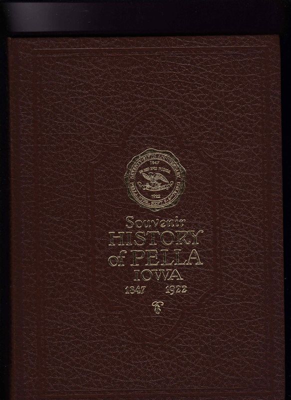 Souvenir History of Pella Iowa 1847-1922