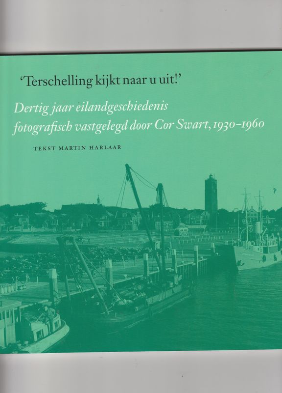 Terschelling kijkt naar u uit Dertig jaar eilandgeschiedenis