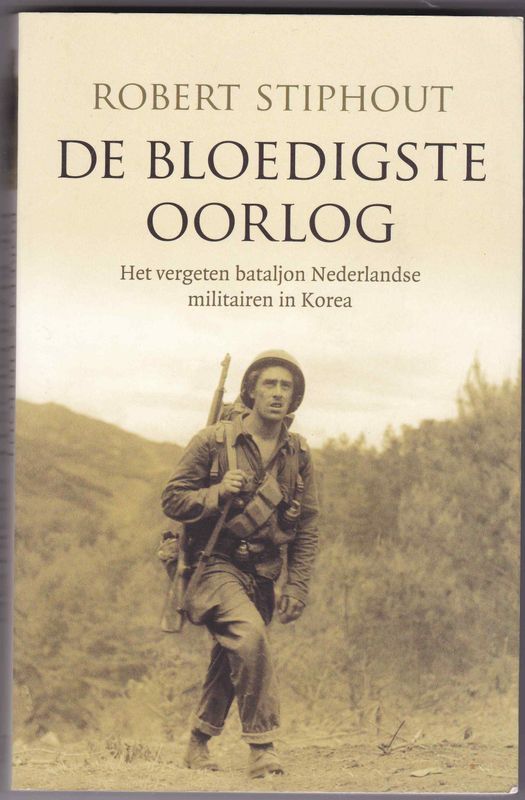 De bloedigste oorlog Het vergeten bataljon Nederlandse militairen in Korea