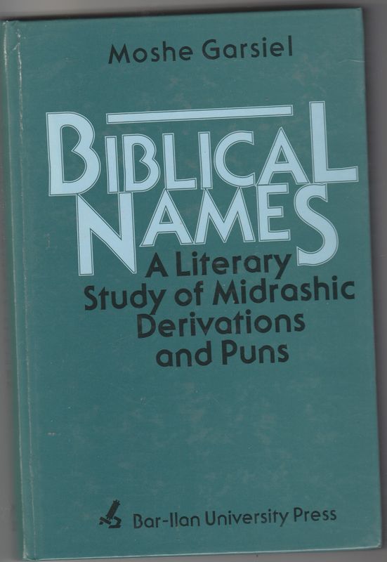 Biblical Names A Literary Study of Midrahic Derivations and Puns