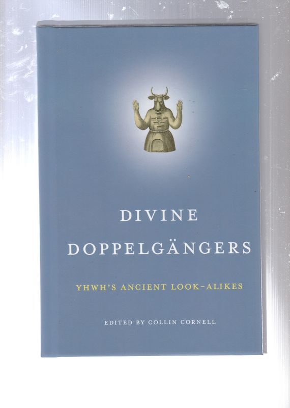 Divine Doppelgängers Yhwh's ancient look alikes