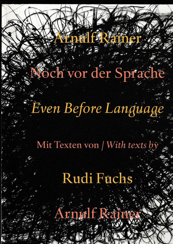 Arnulf Rainer Noch vor der Sprache Even Before Language