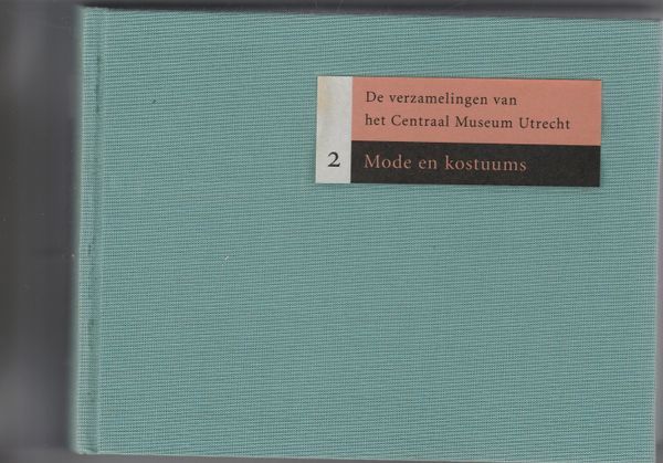 De verzamelingen van het Centraal Museum Utrecht 2 Mode en kostuums