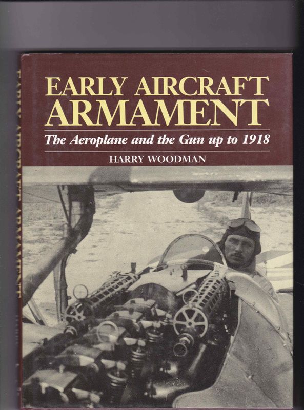 Early aircraft armament The Aeroplane and the Gun up to 1918