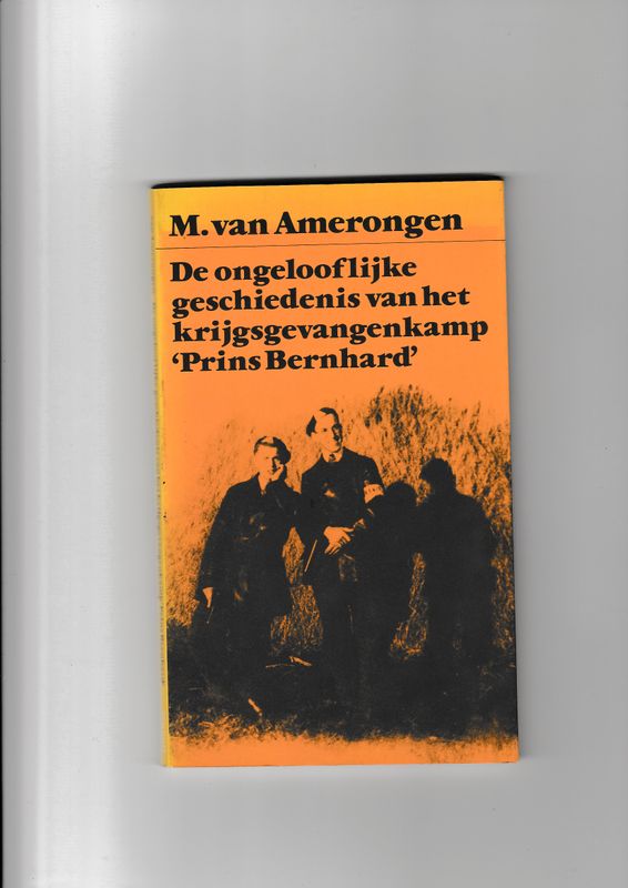 De ongelooflijke geschiedenis van het krijgsgevangenkamp Prins Bernhard