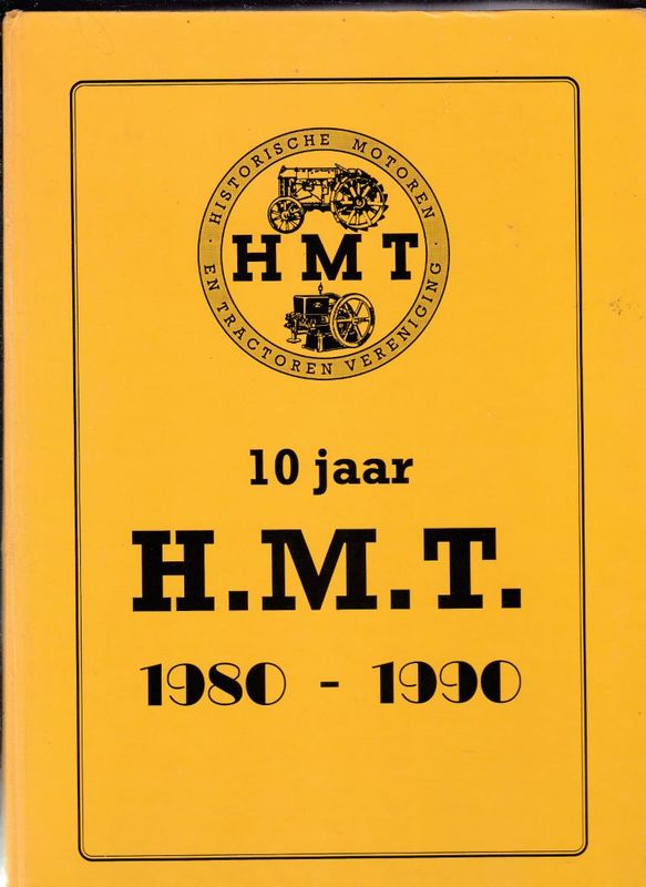 Jubileumboek Historische Motoren en Tractoren Vereniging 1980-1990