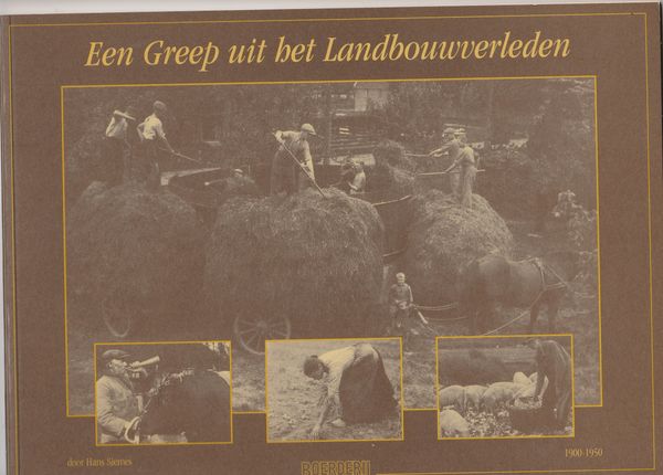 Een Greep uit het Landbouwverleden Deel I