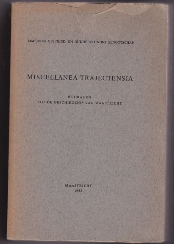 Miscellanea Trajectensia bijdragen tot de geschiedenis van Maastricht