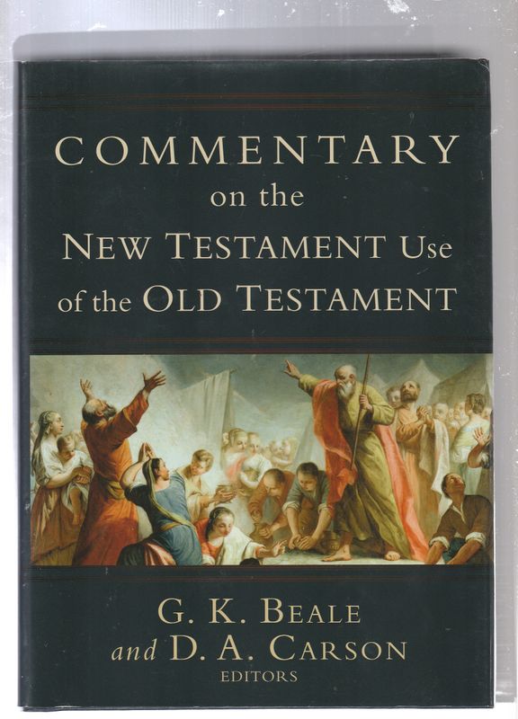 Commentary on the New Testament Use of the Old Testament