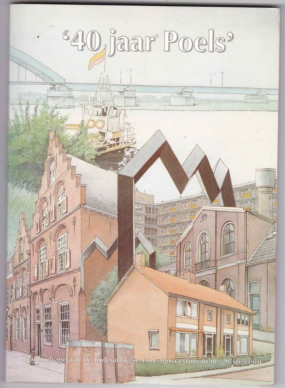 40 Jaar Poels een bijdrage aan de Culemborgse volkshuisvesting in de 20ste eeuw