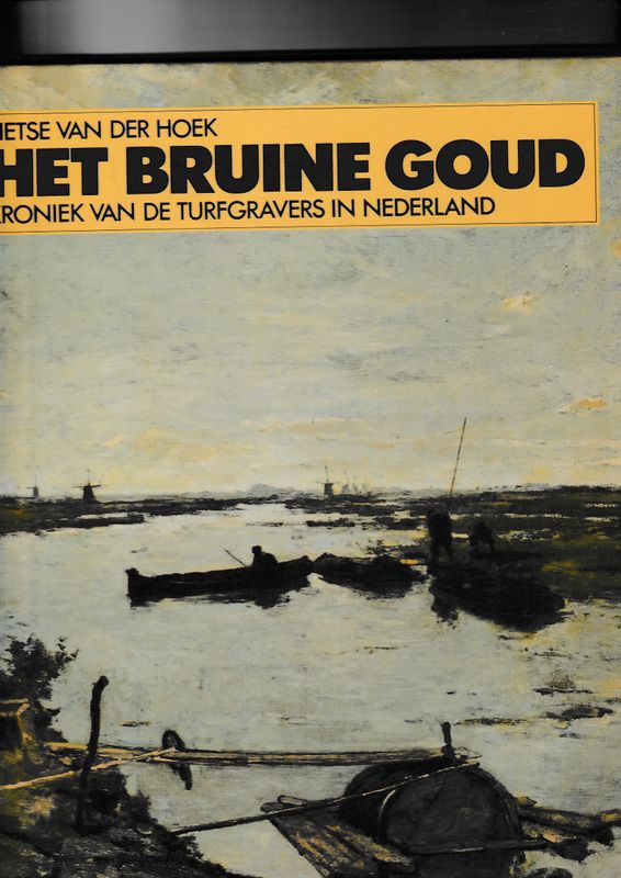 Het bruine goud kroniek van de turfgravers in Nederland